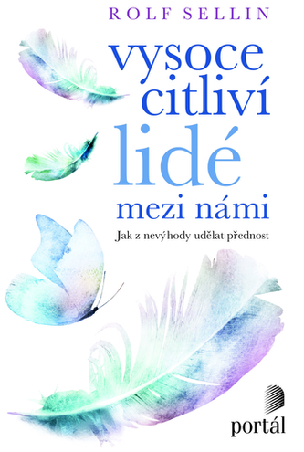 Vysoce citliví lidé mezi námi: Jak z nevýhody udělat přednost