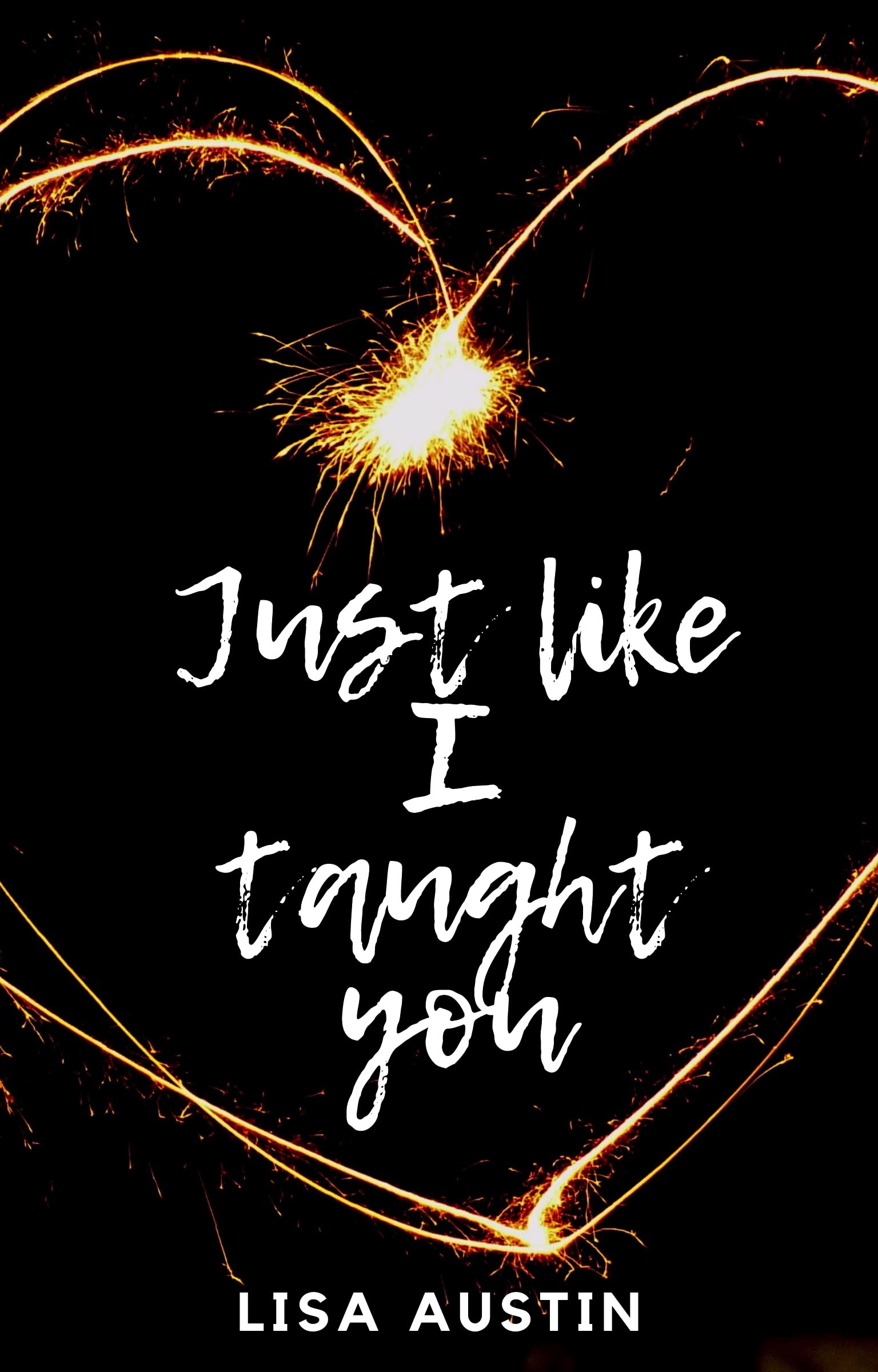 Just Like I taught You