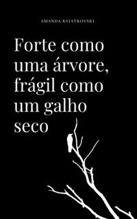 Forte como uma árvore, frágil como um galho seco