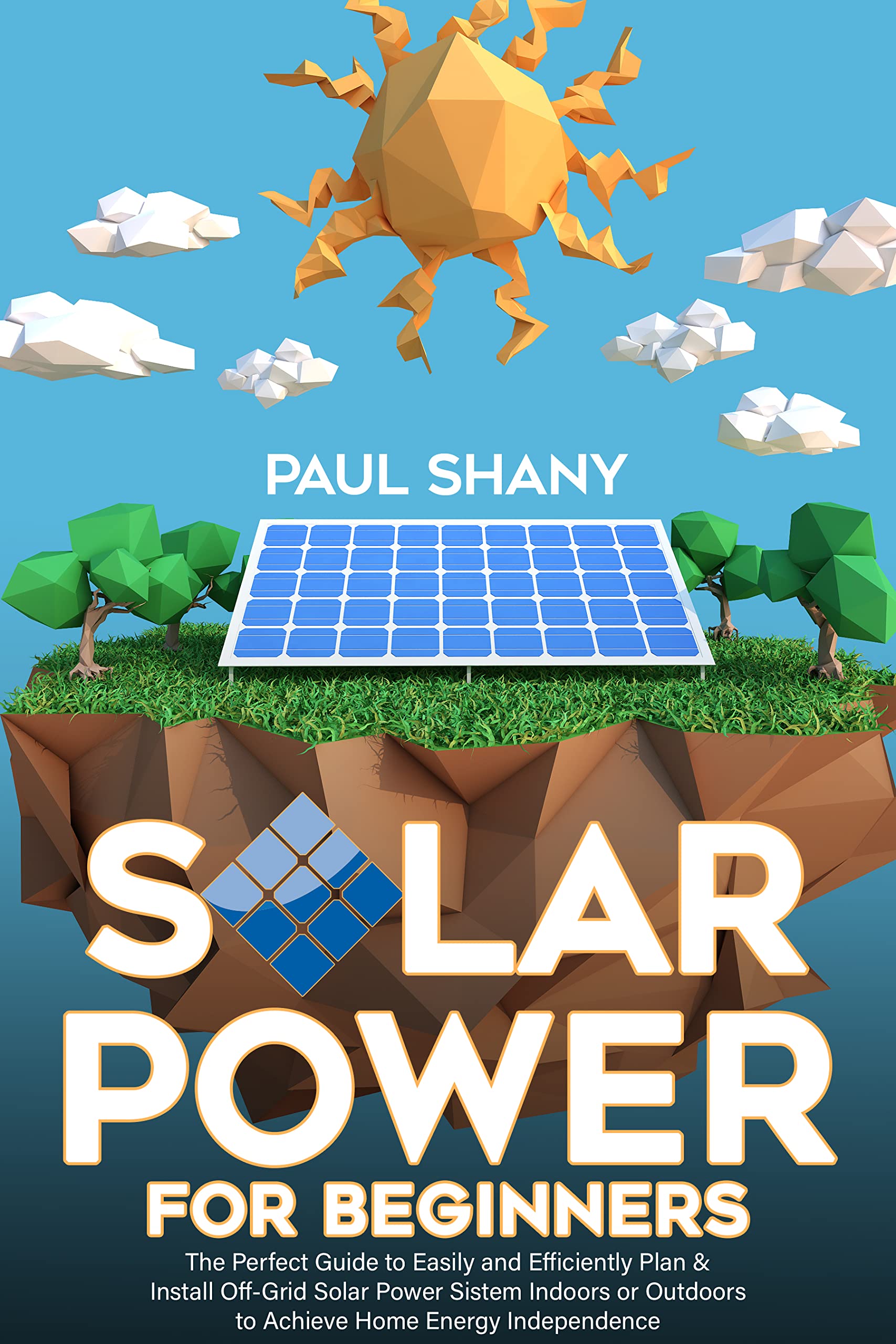 Solar Power for Beginners: The Perfect Guide to Easily and Efficiently ...