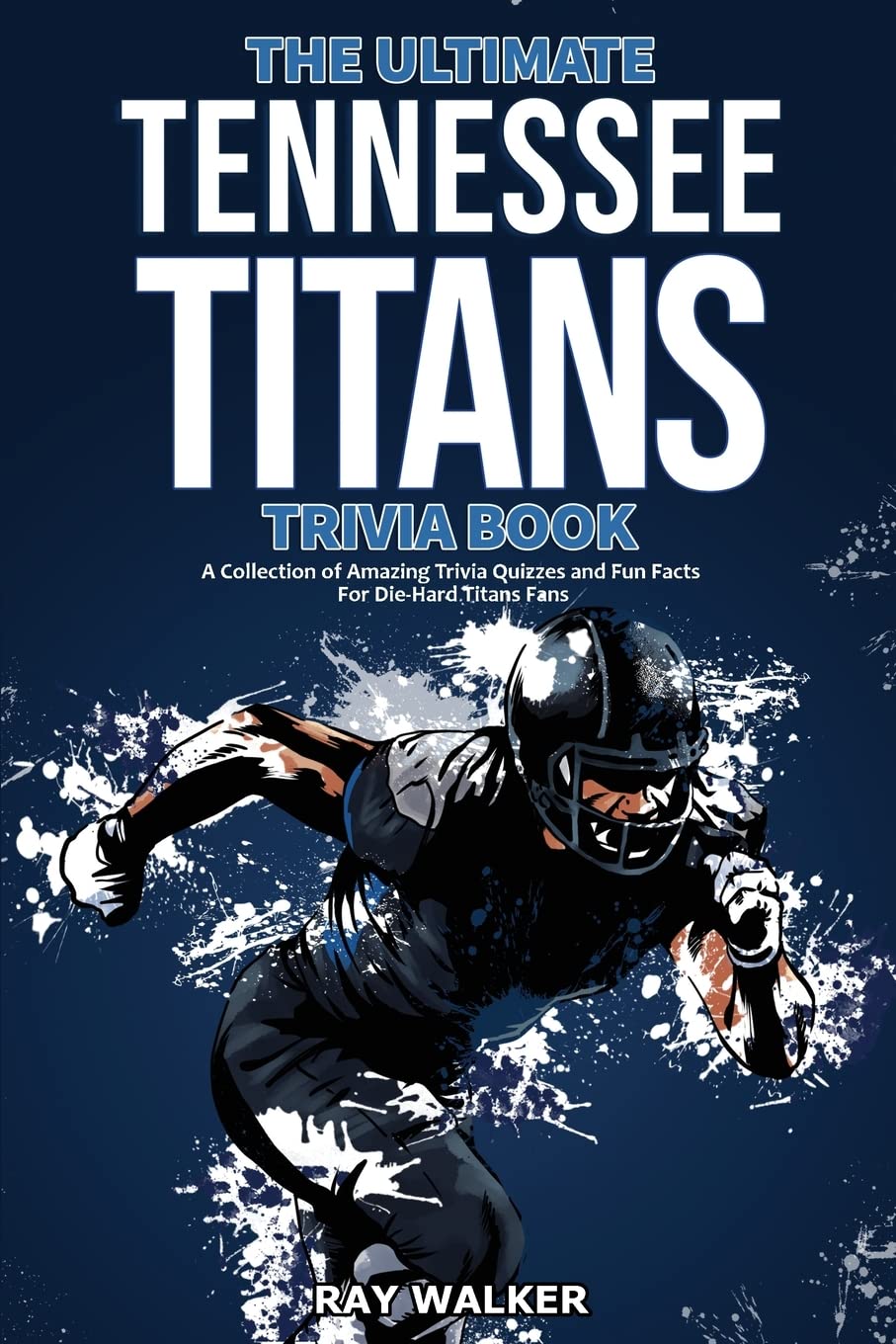 The Ultimate Tennessee Titans Trivia Book: A Collection of Amazing ...