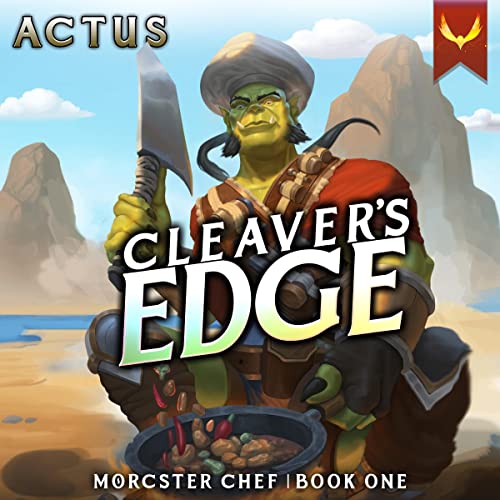 Cleaver's Edge: A LitRPG Fantasy Cooking Adventure (Morcster Chef Book 1)