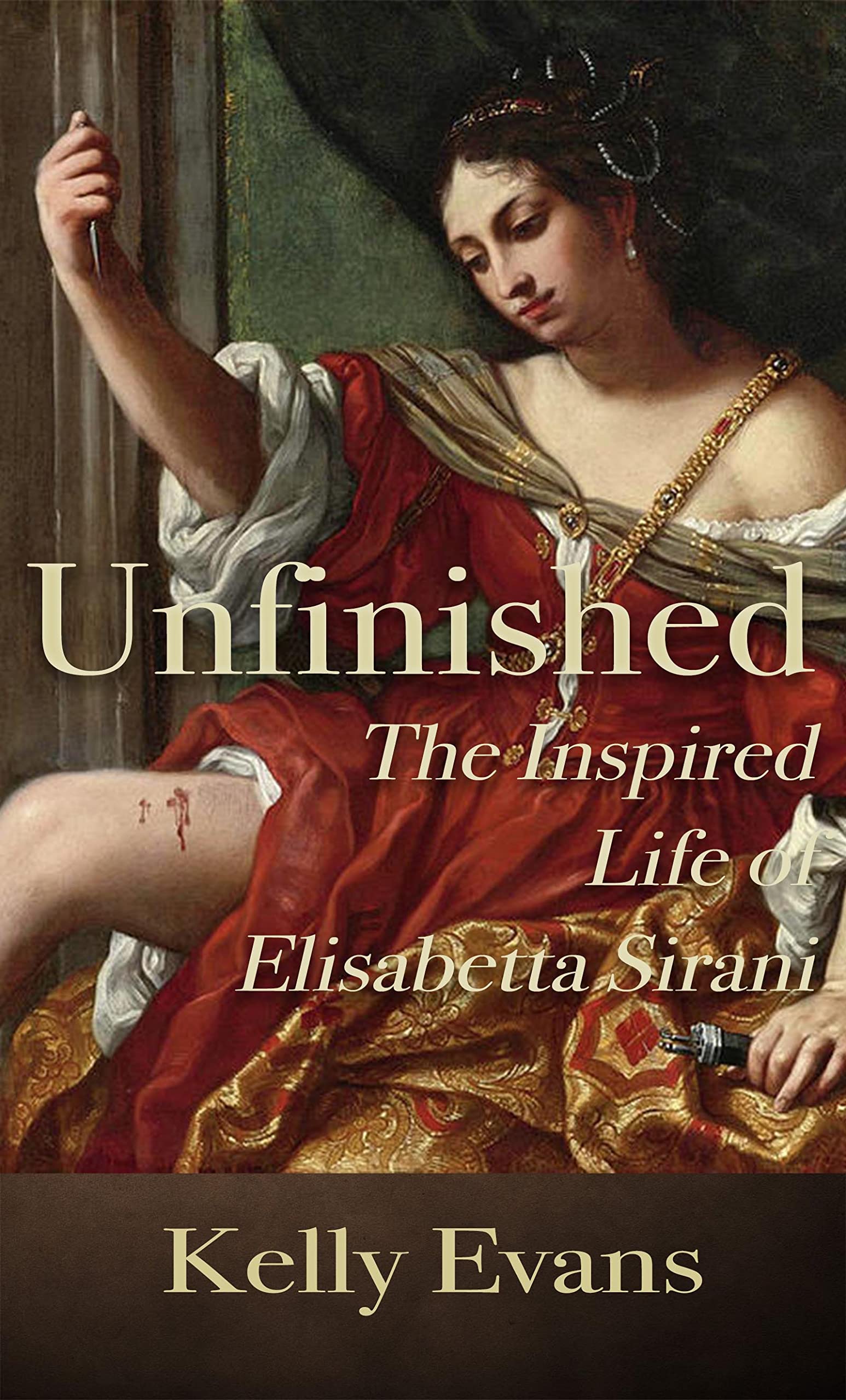 Unfinished: The Inspired Life of Elisabetta Sirani