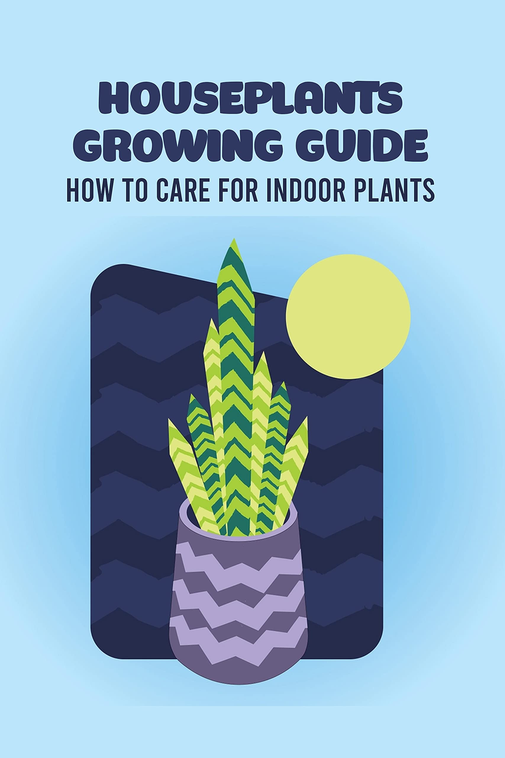 Houseplants Growing Guide How to Care for Indoor Plants by PRIM TAMERA