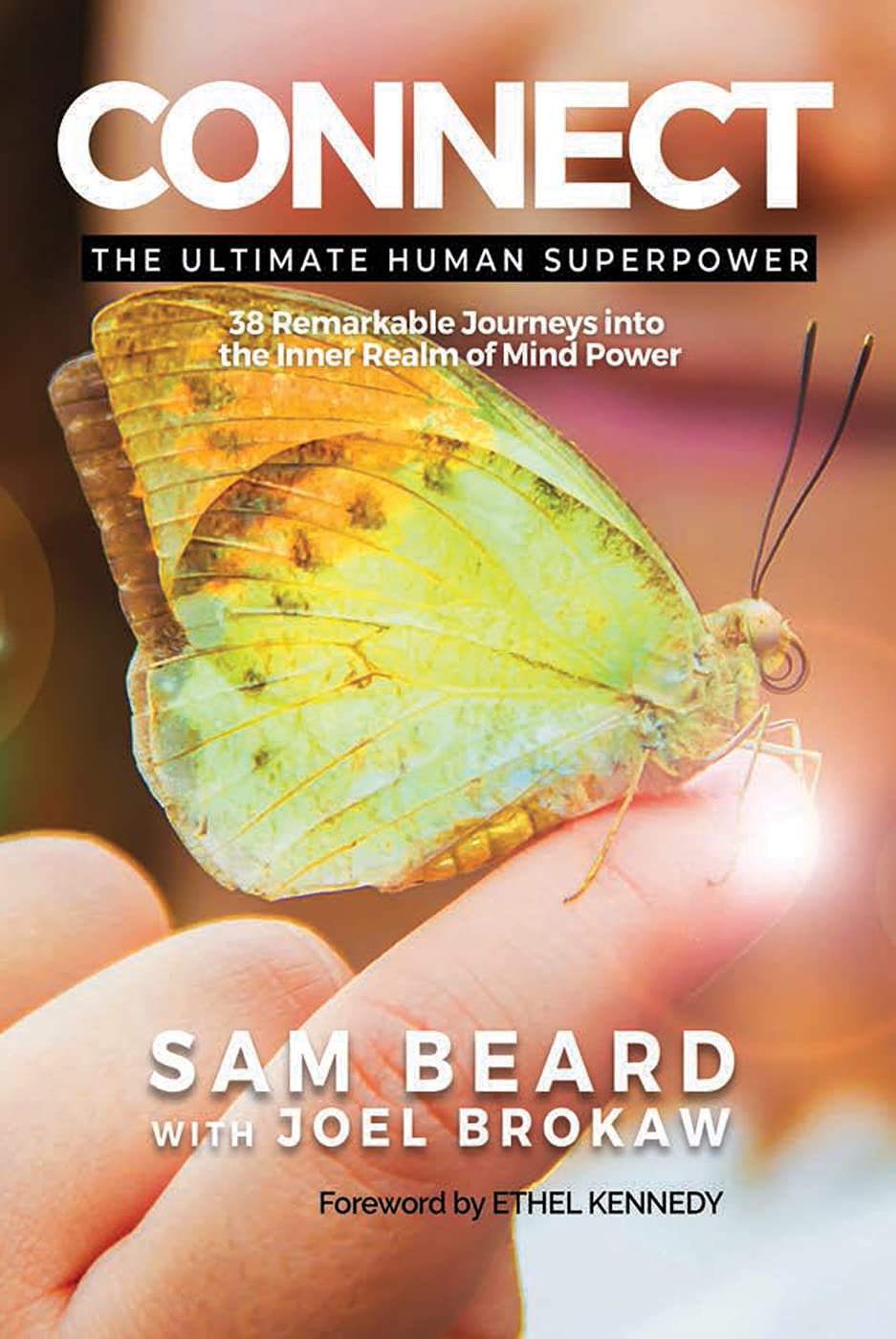 Sam Beared CONNECT: The Ultimate Human Superpower : 38 Remarkable Journeys to the ...