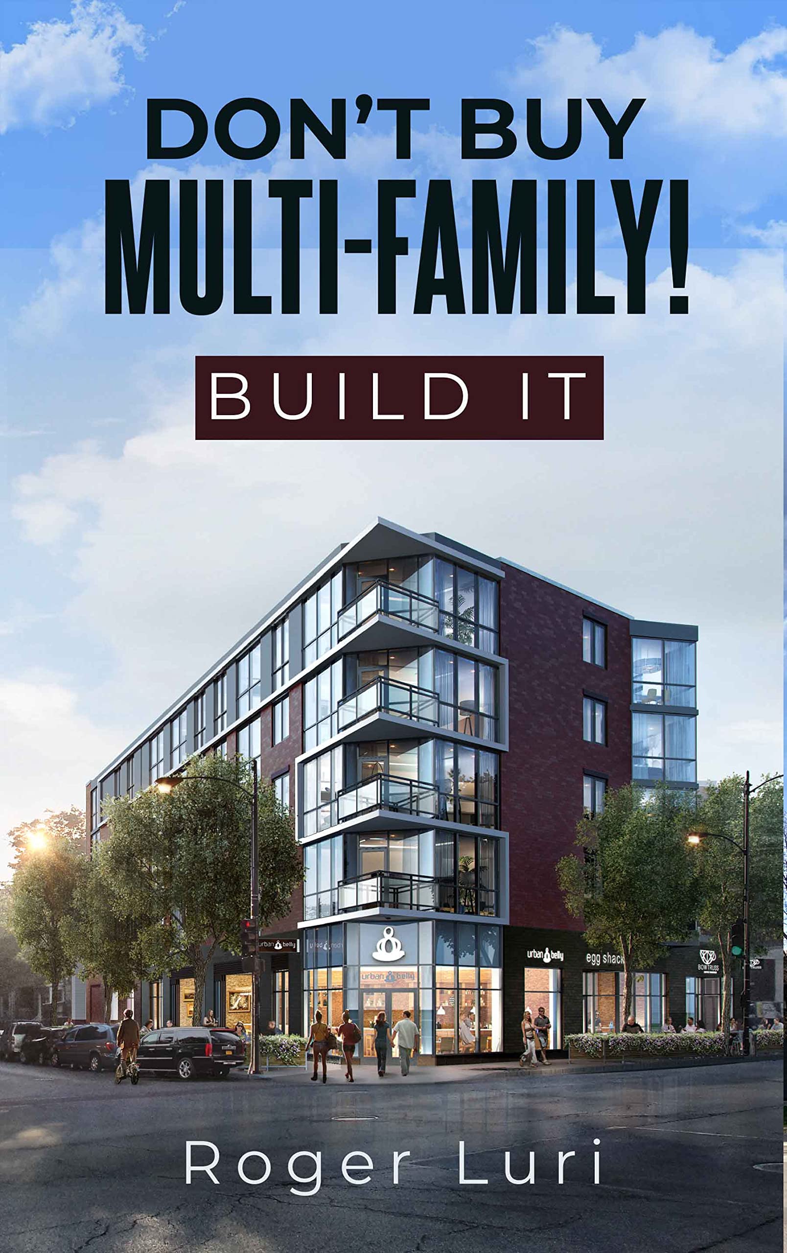 Don’t Buy Multi-Family! BUILD IT
