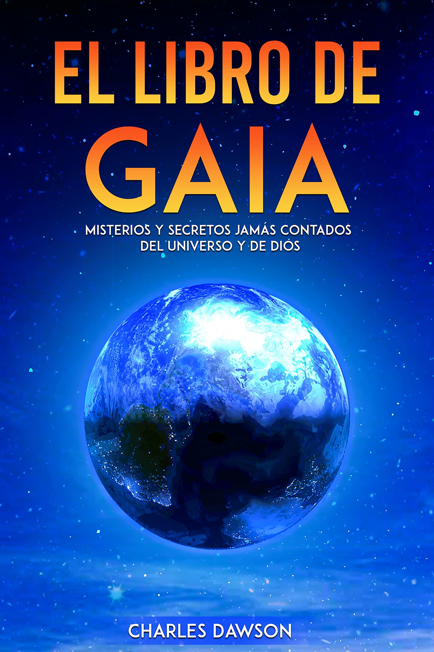 El Libro de Gaia: Misterios y Secretos Jamás Contados del Universo, Urantia y Dios