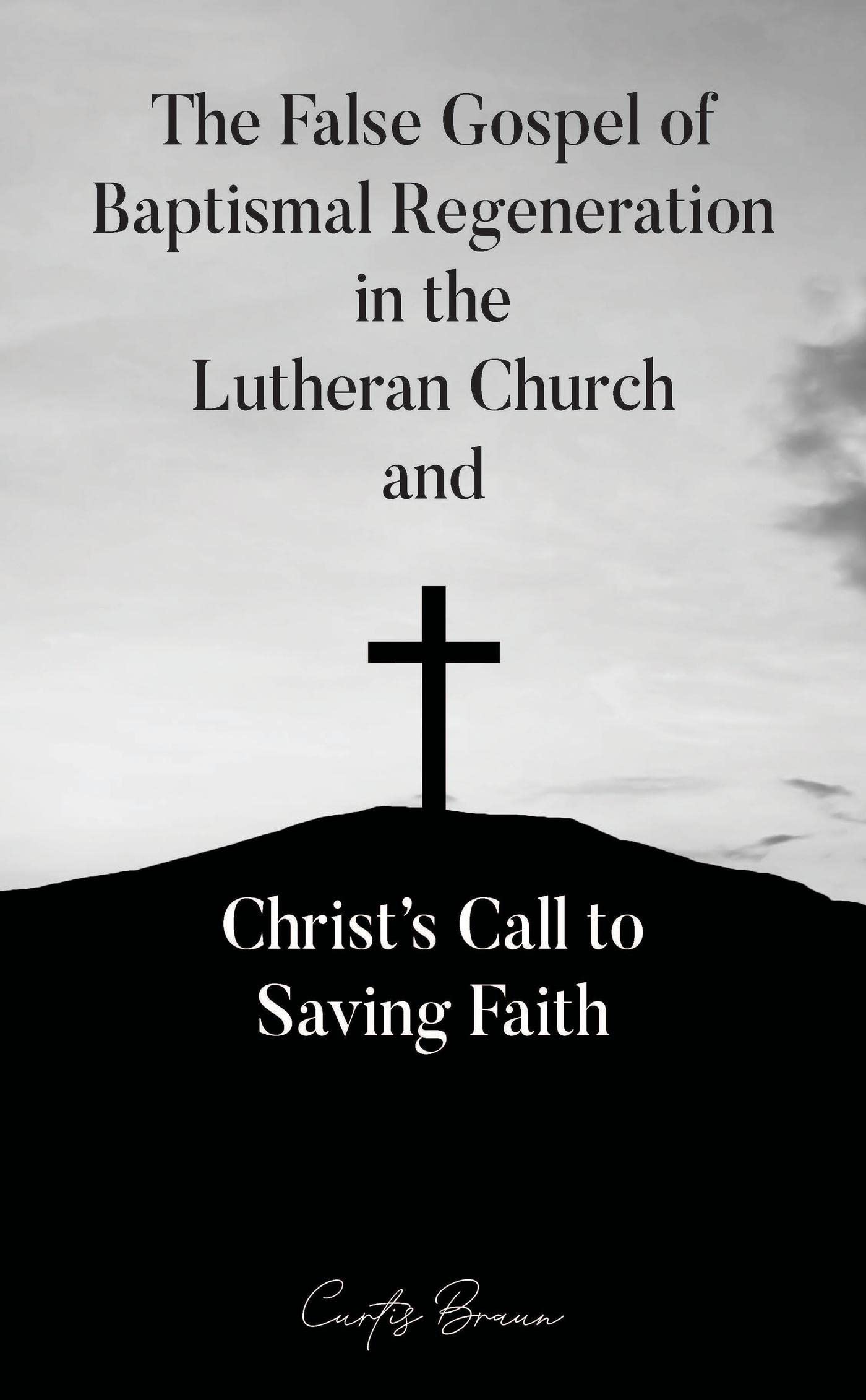 The False Gospel of Baptismal Regeneration in the Lutheran Church and