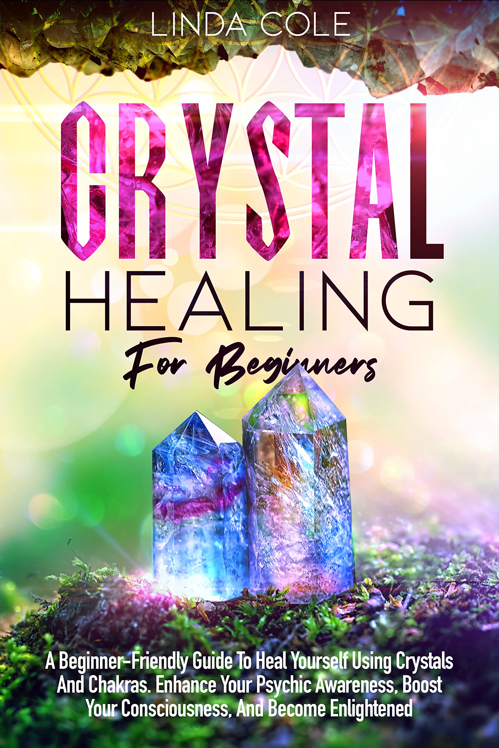 Crystal Healing For Beginners: A Beginner-Friendly Guide To Heal ...