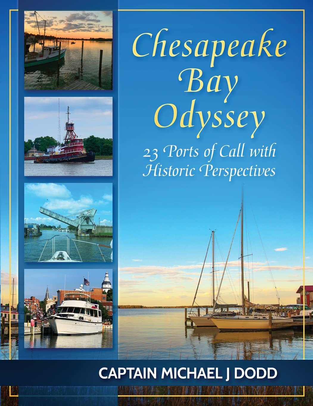 Chesapeake Bay Odyssey 23 Ports of Call with Historic Perspectives by Capt Michael Dodd Goodreads