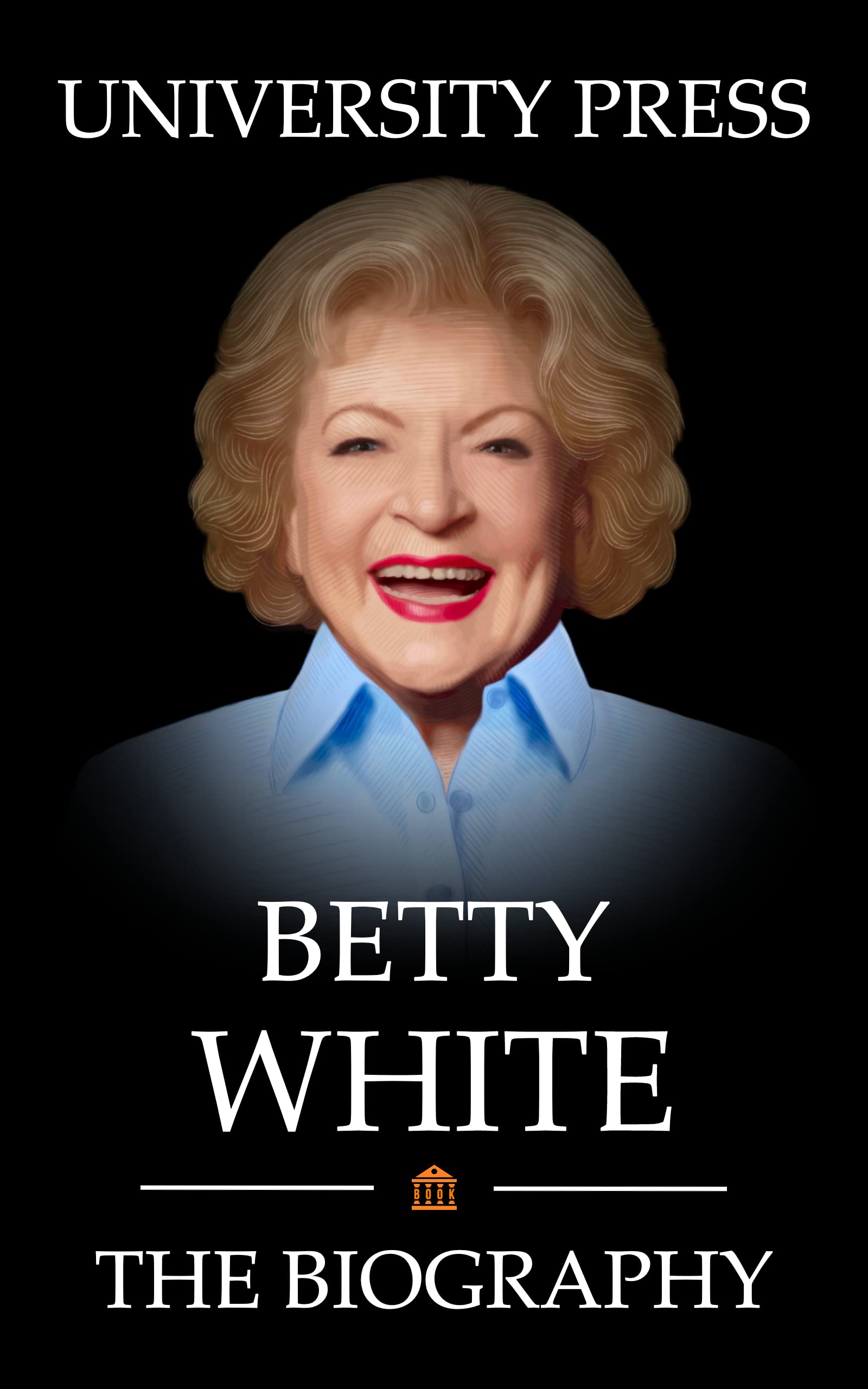 Betty White Book: The Biography of Betty White