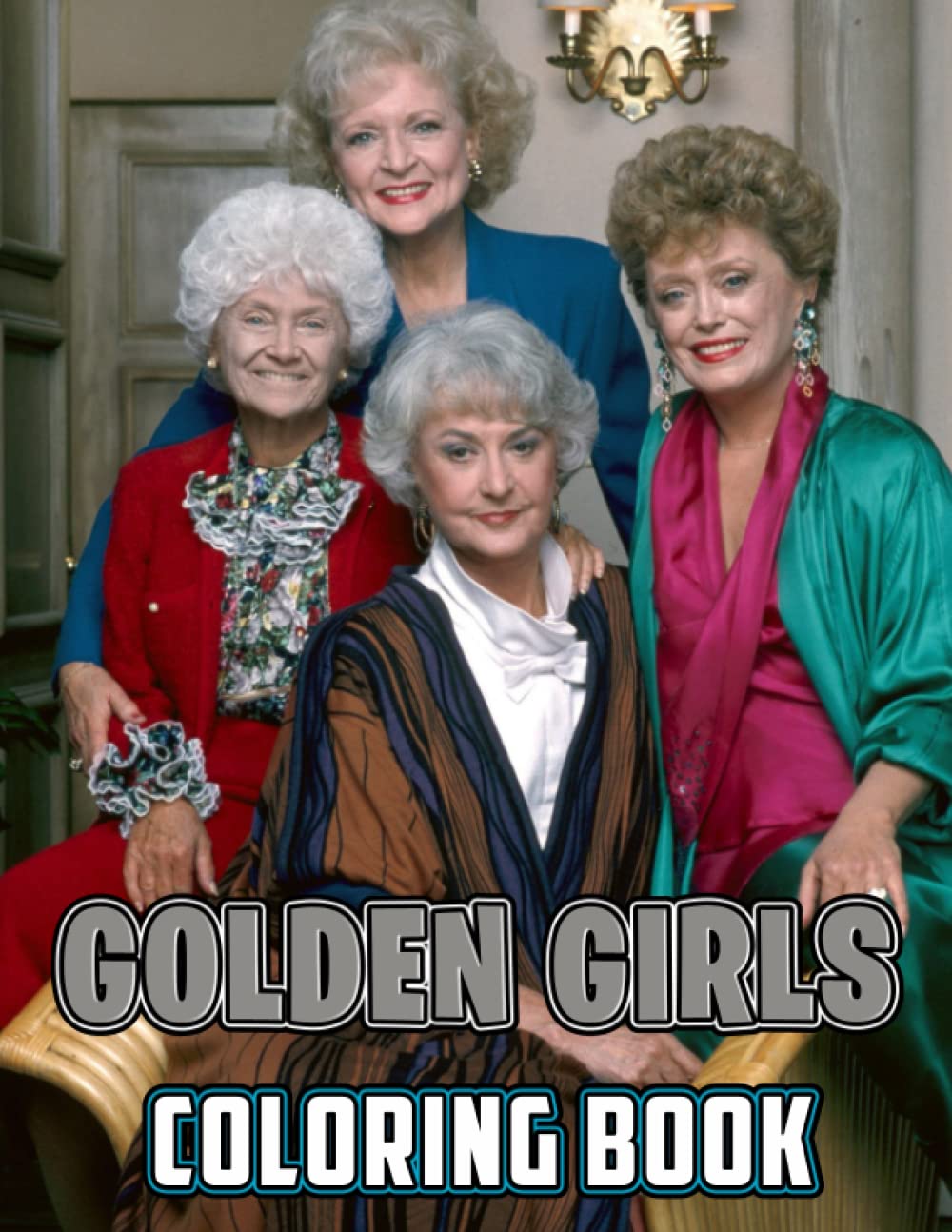 The Golden Girls Coloring Book: An Amazing Coloring Book With Lots Of