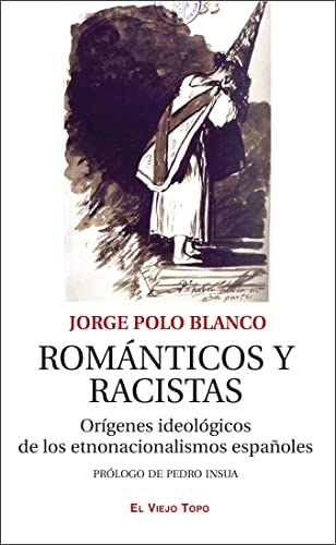 Románticos y racistas. Orígenes ideológicos de los etnonacionalismos españoles