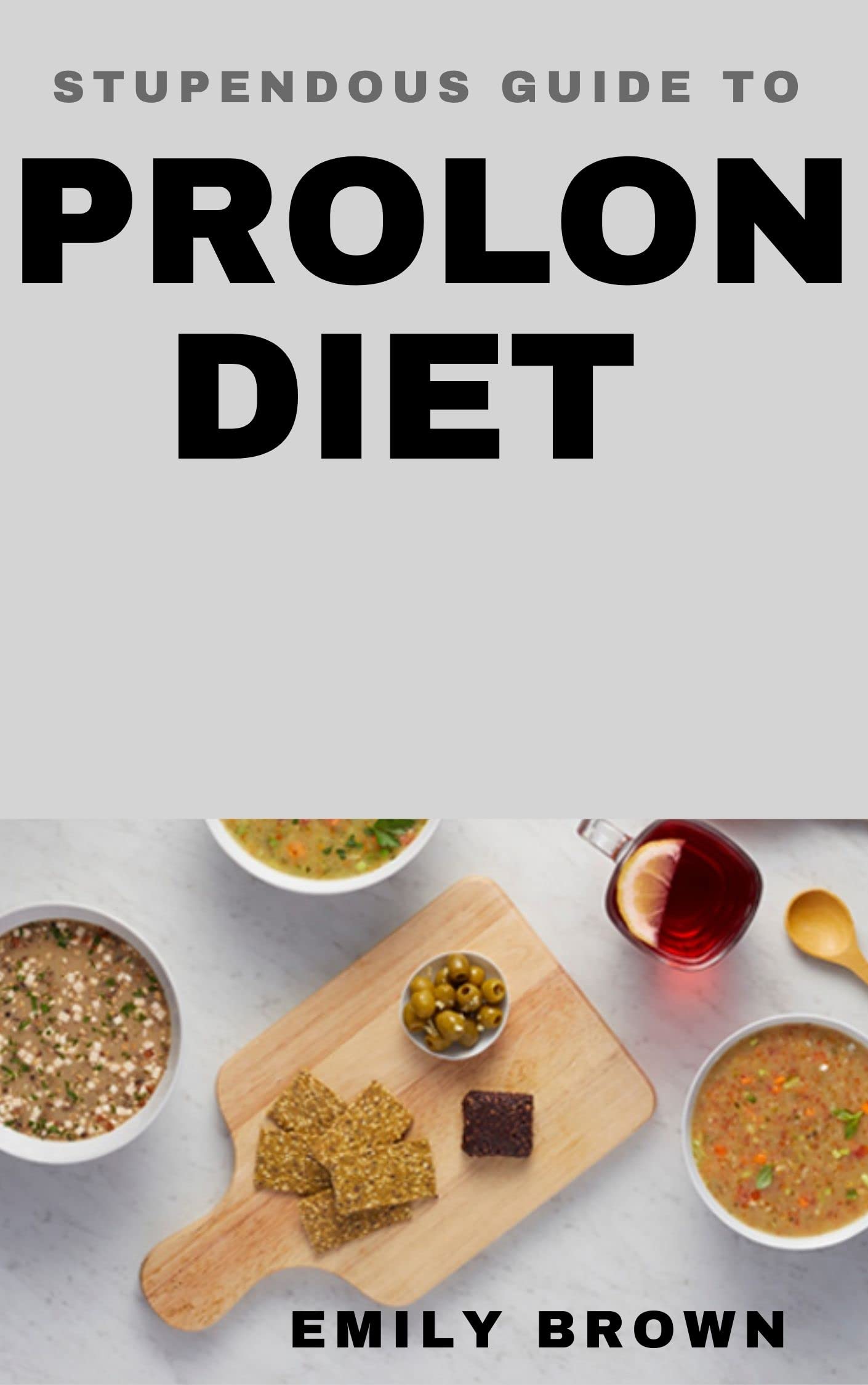 STUPENDOUS GUIDE TO PROLON DIET by Emily Brown Goodreads