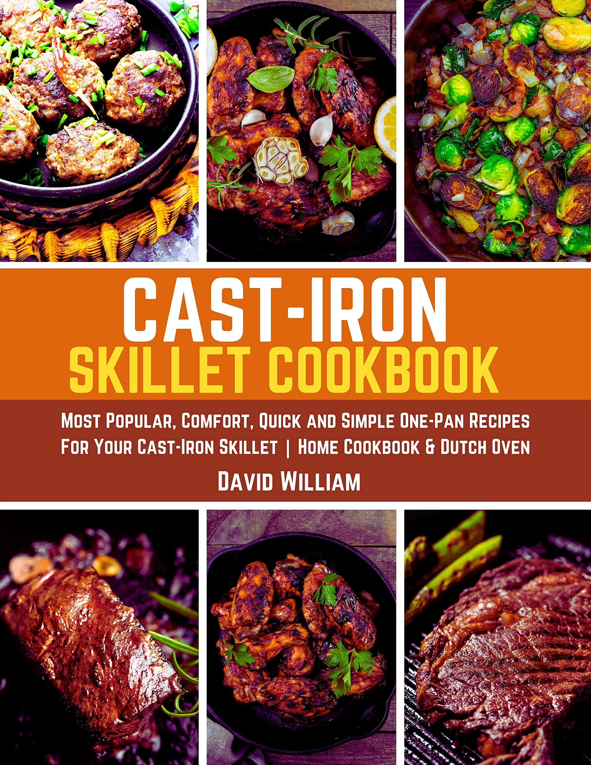 Cast Iron Skillet Cookbook Comfort, Quick and Simple OnePan Recipes For Your CastIron Skillet