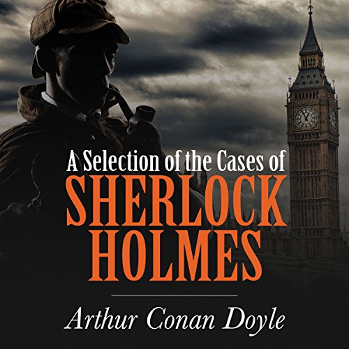 A Selection of the Cases of Sherlock Holmes