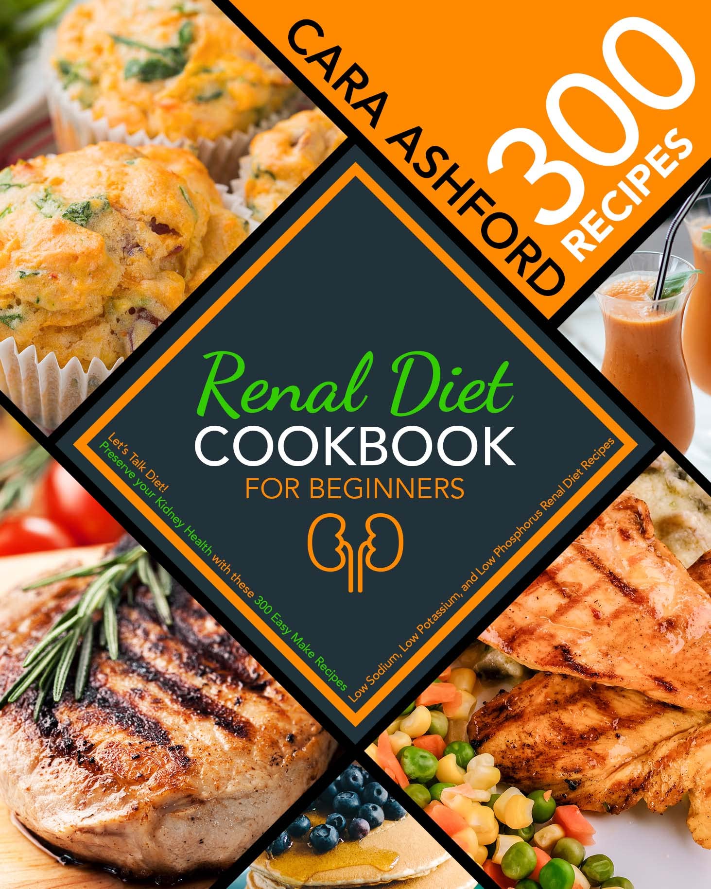 Renal Diet Cookbook for Beginners Let’s Talk Diet! Preserve Your