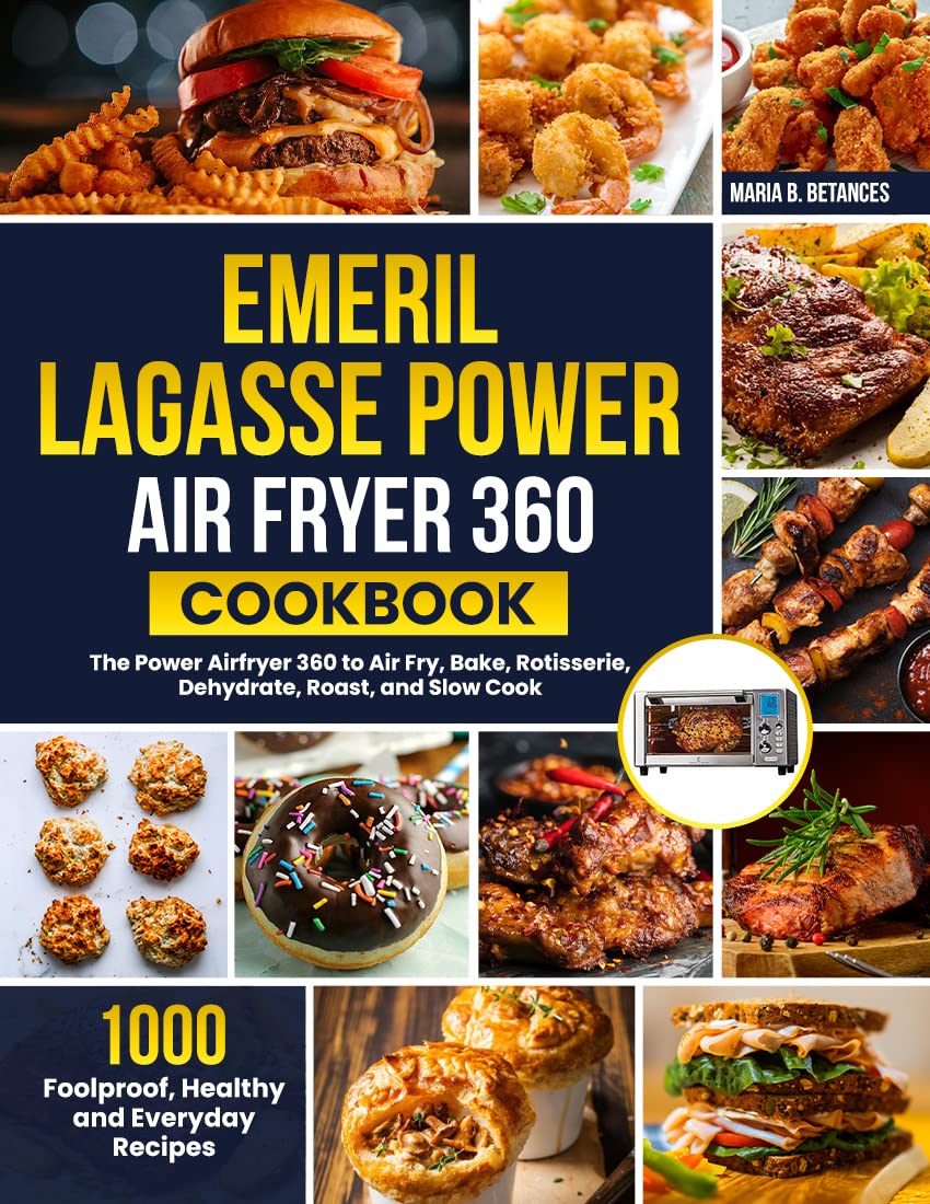 Emeril Lagasse Power Air Fryer 360 Cookbook 1000 Foolproof, Healthy