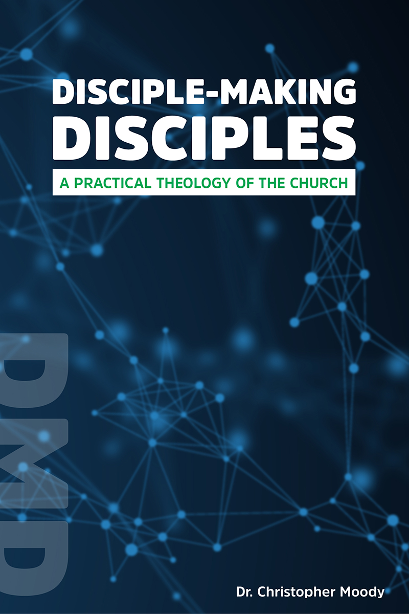 Disciple-Making Disciples A Practical Theology Of The Church