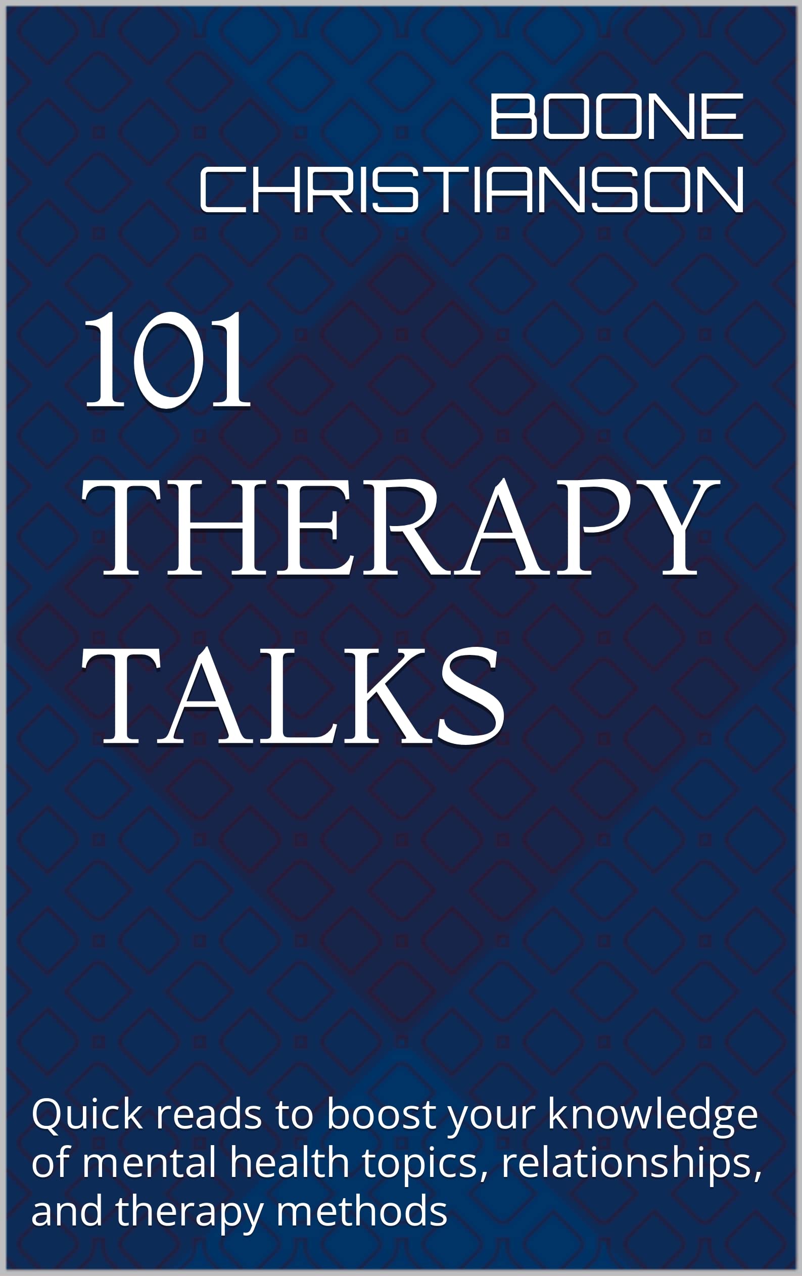101 Therapy Talks Quick reads to boost your knowledge of mental health