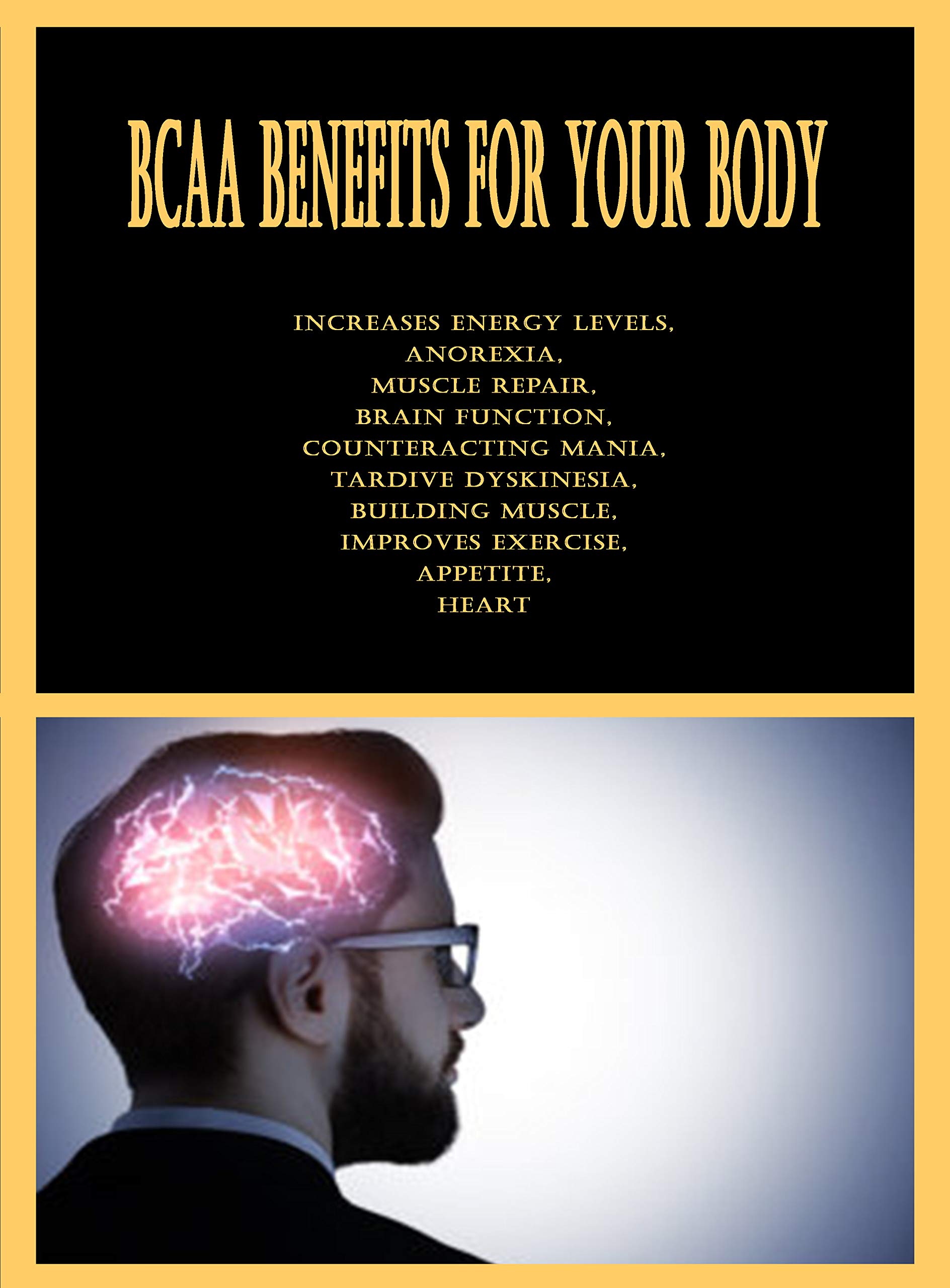 BCAA Benefits For Your Body Increases Energy Levels, Anorexia, Muscle Repair, Brain Function