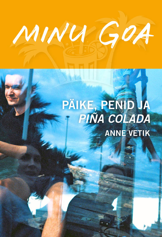 Minu Goa. Päike, penid ja piña colada book cover