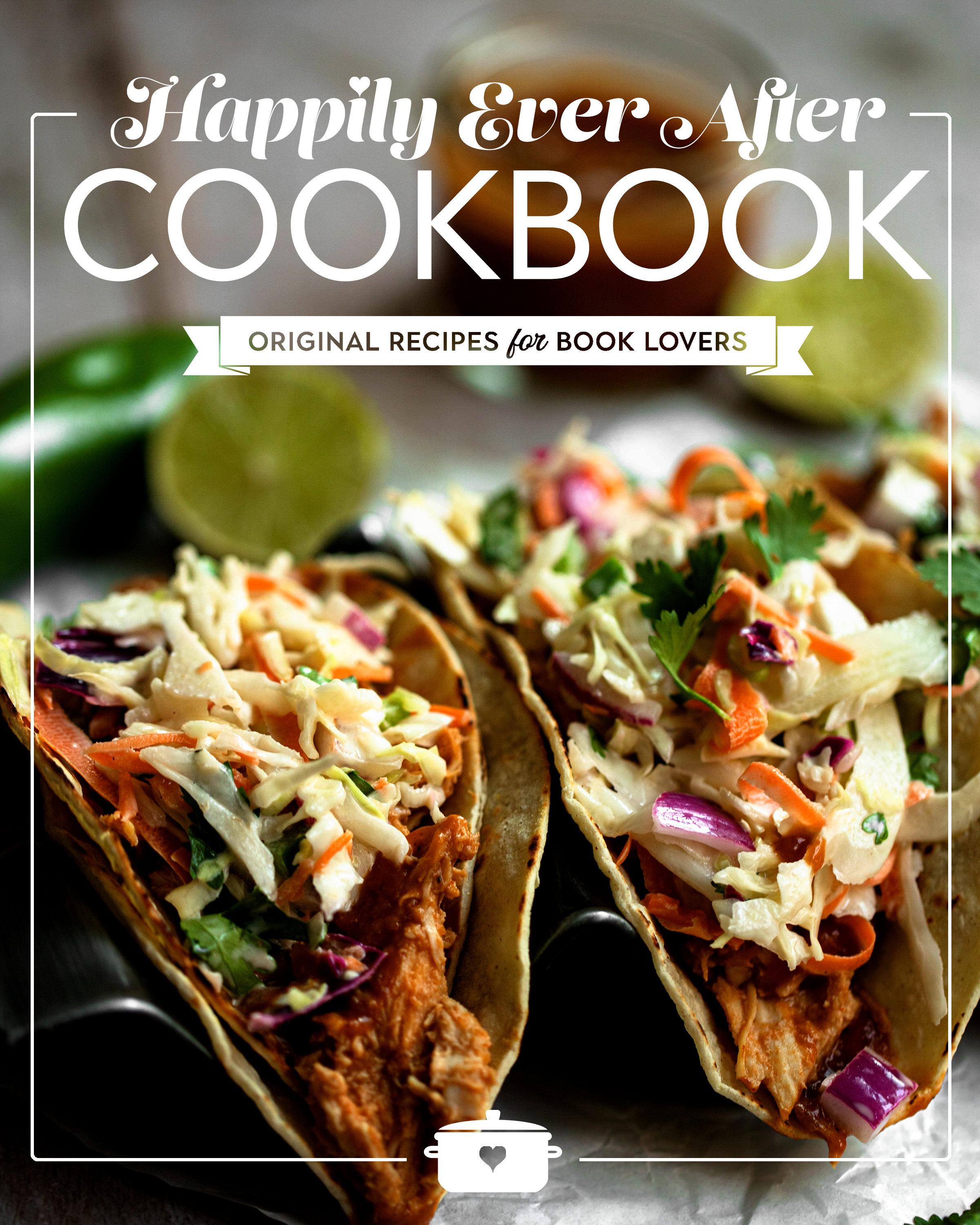 Happily Ever After Cookbook: Original Recipes for Book Lovers