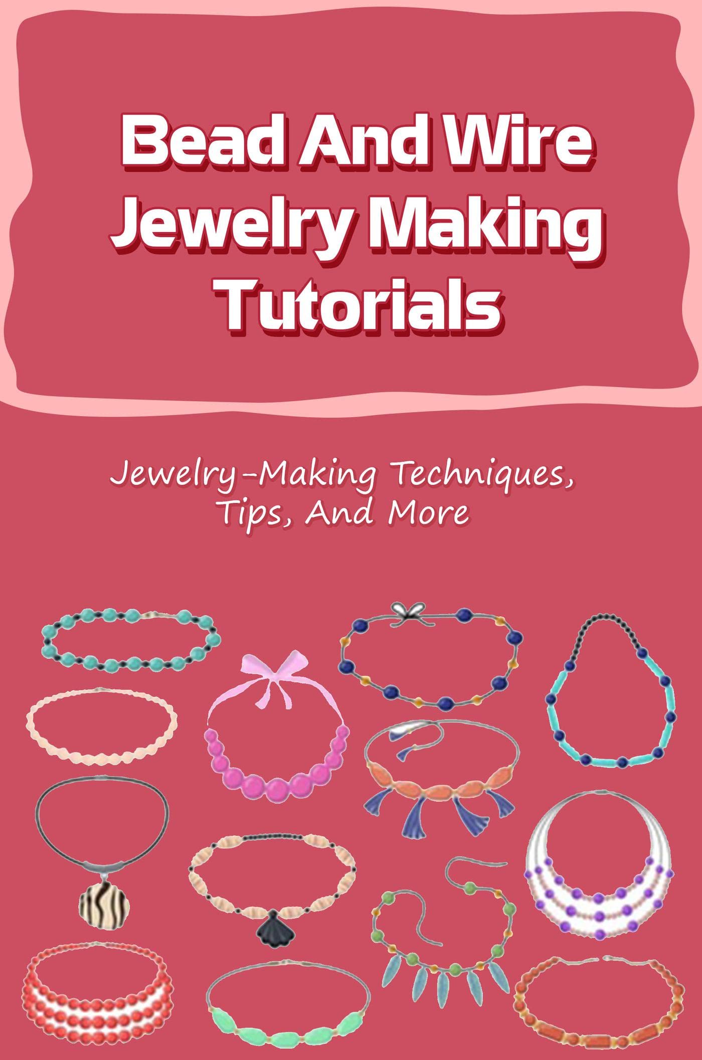 Bead And Wire Jewelry Making Tutorials JewelryMaking Techniques, Tips