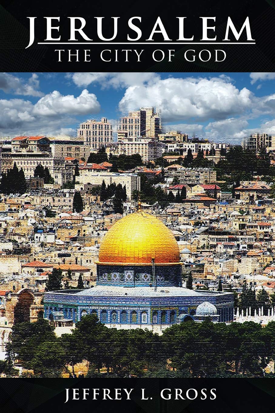 Jerusalem: The City of God by Jeffrey L Gross | Goodreads