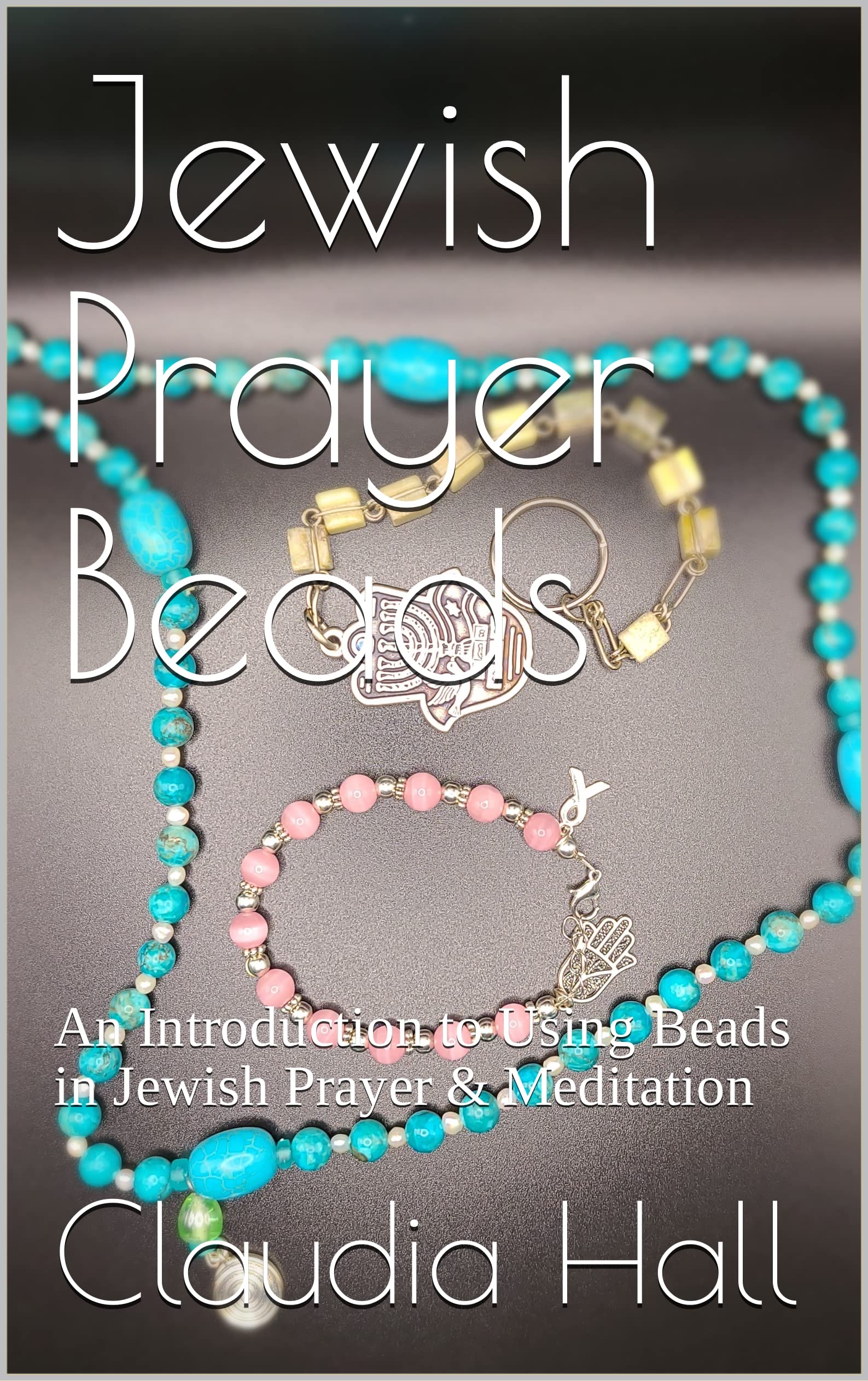 Jewish Prayer Beads An Introduction to Creating Beaded Objects for