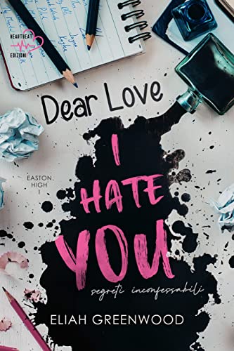 Dear Love, I Hate You (Easton High, #1)