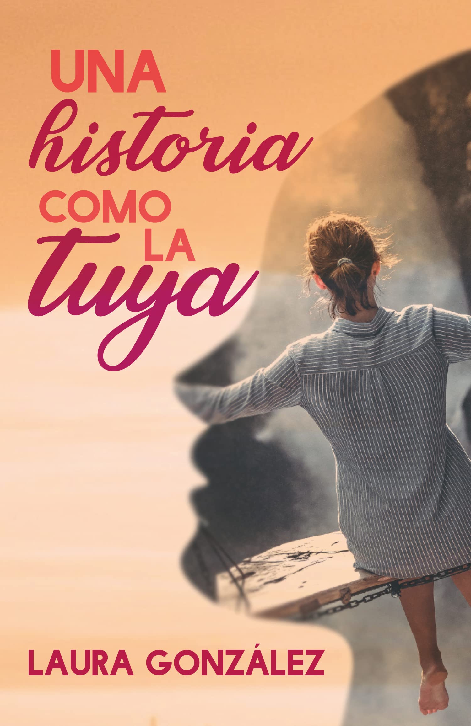 Una historia como la tuya by Laura Gonzalez | Goodreads