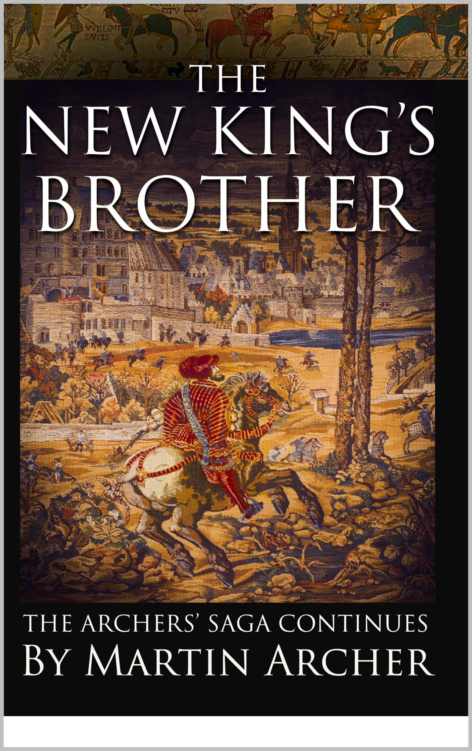 The New King's Brother The medieval saga continues by Martin Archer