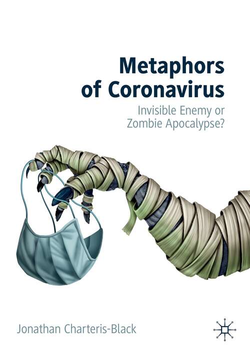 Metaphors of Coronavirus Invisible Enemy or Zombie Apocalypse? by Jonathan CharterisBlack