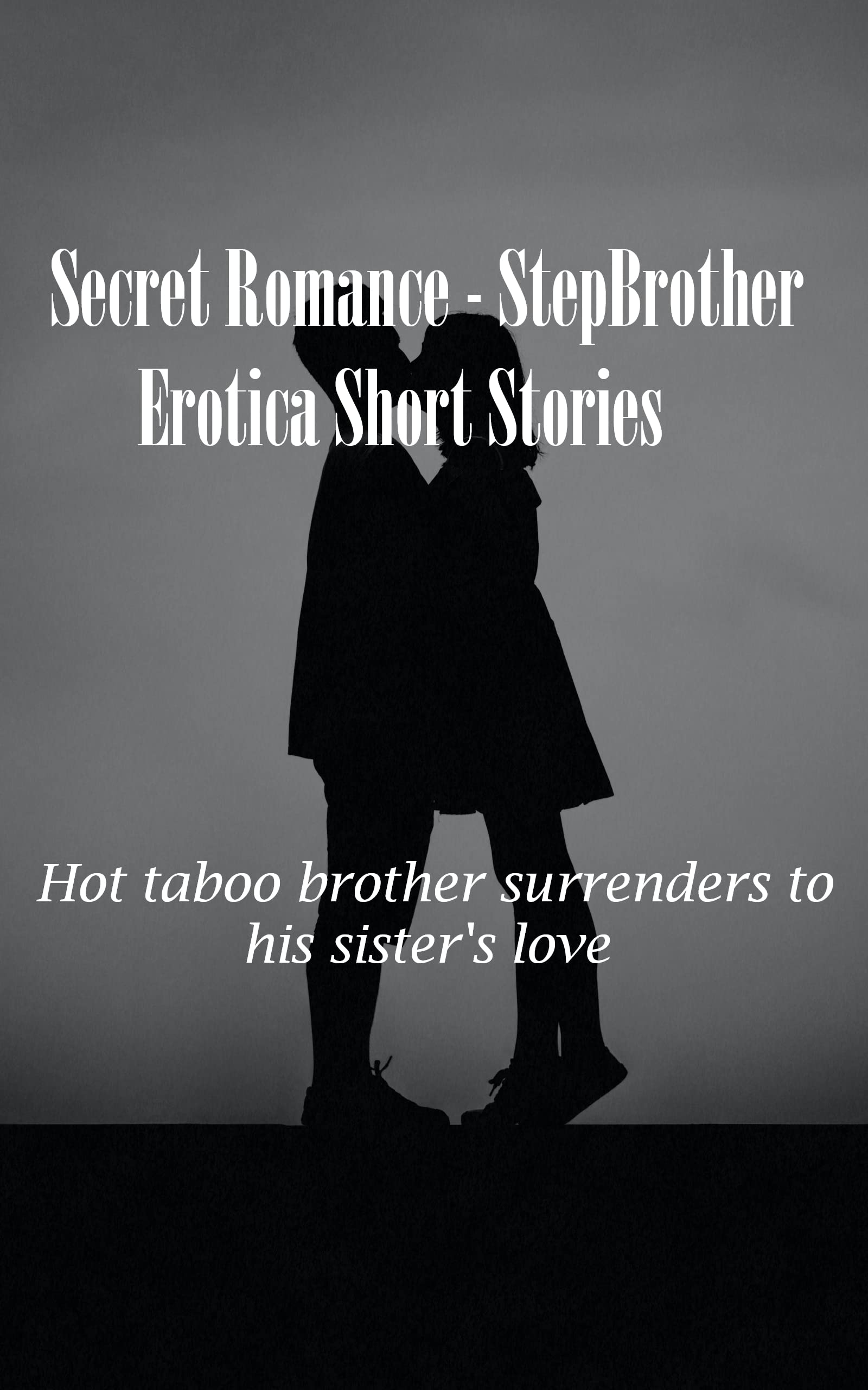 Secret Romance StepBrother Erotica Short Stories Hot taboo brother