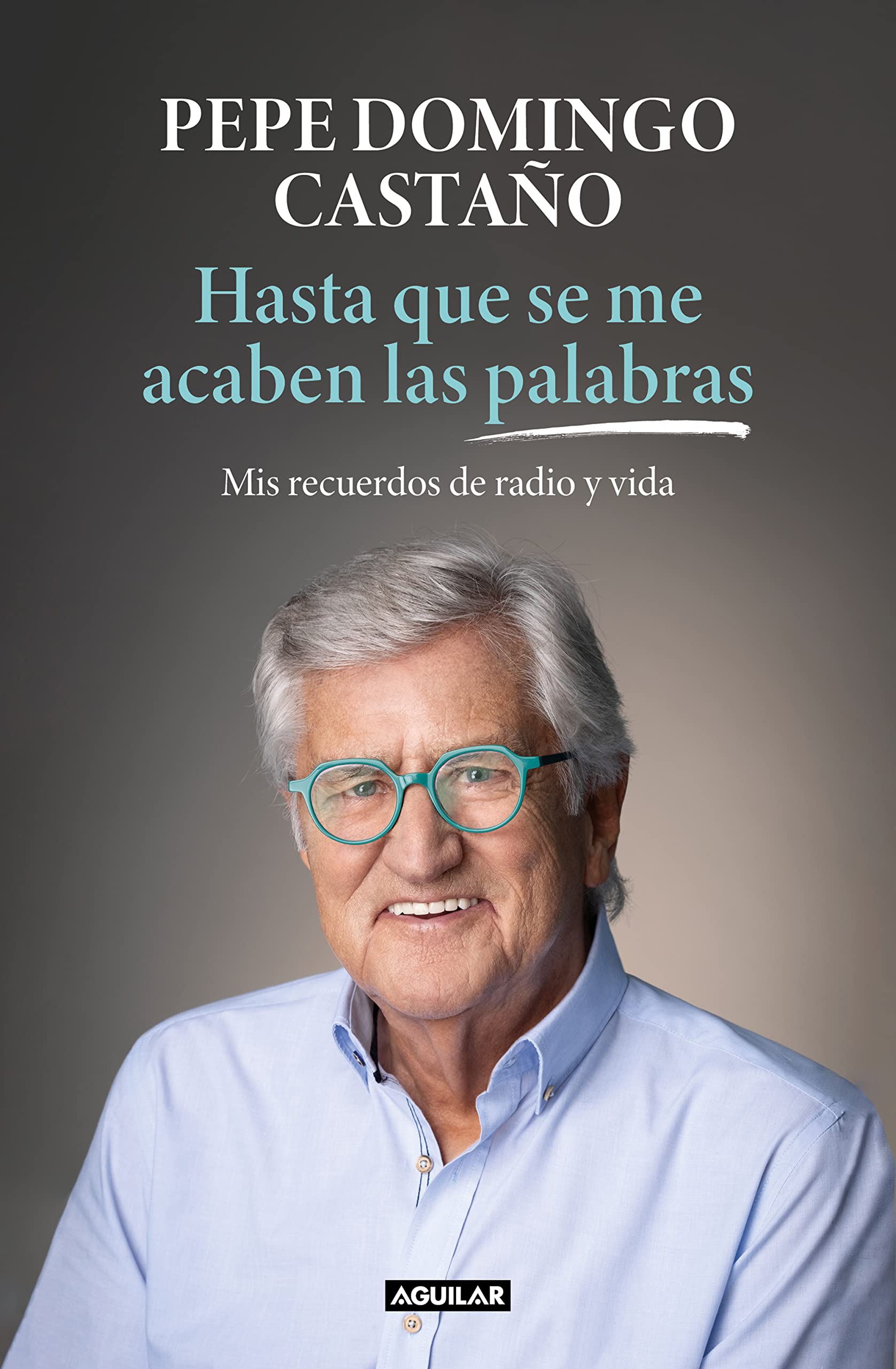 Hasta que se me acaben las palabras: Mis recuerdos de radio y vida