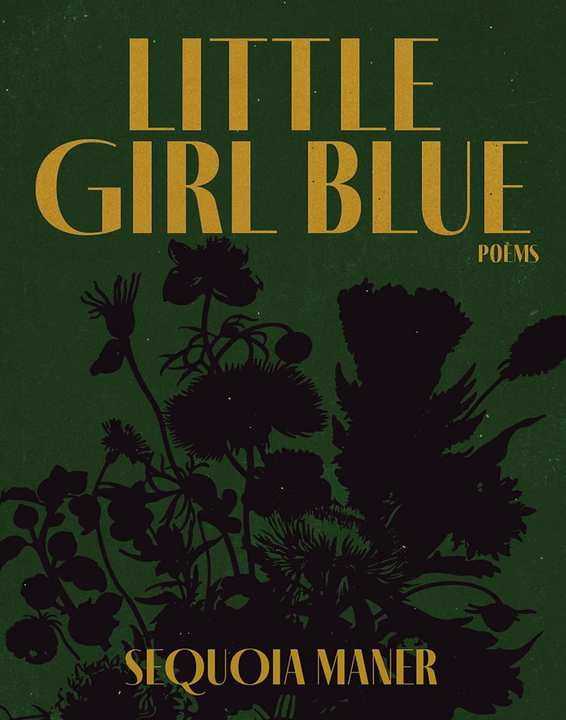 Little Girl Blue Poems by Sequoia Maner Goodreads