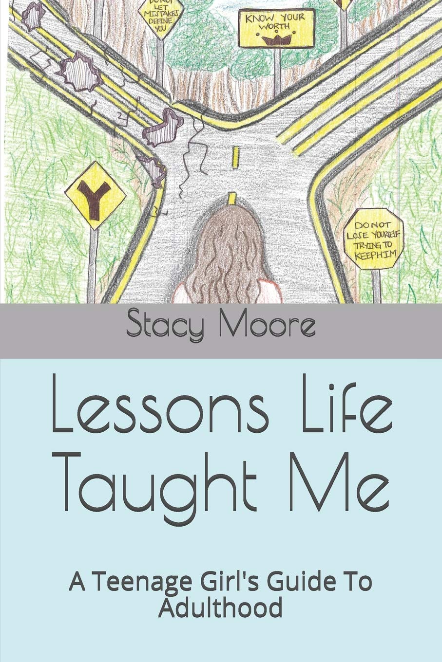 Lessons Life Taught Me A Teenage Girl's Guide To Adulthood by Stacy L