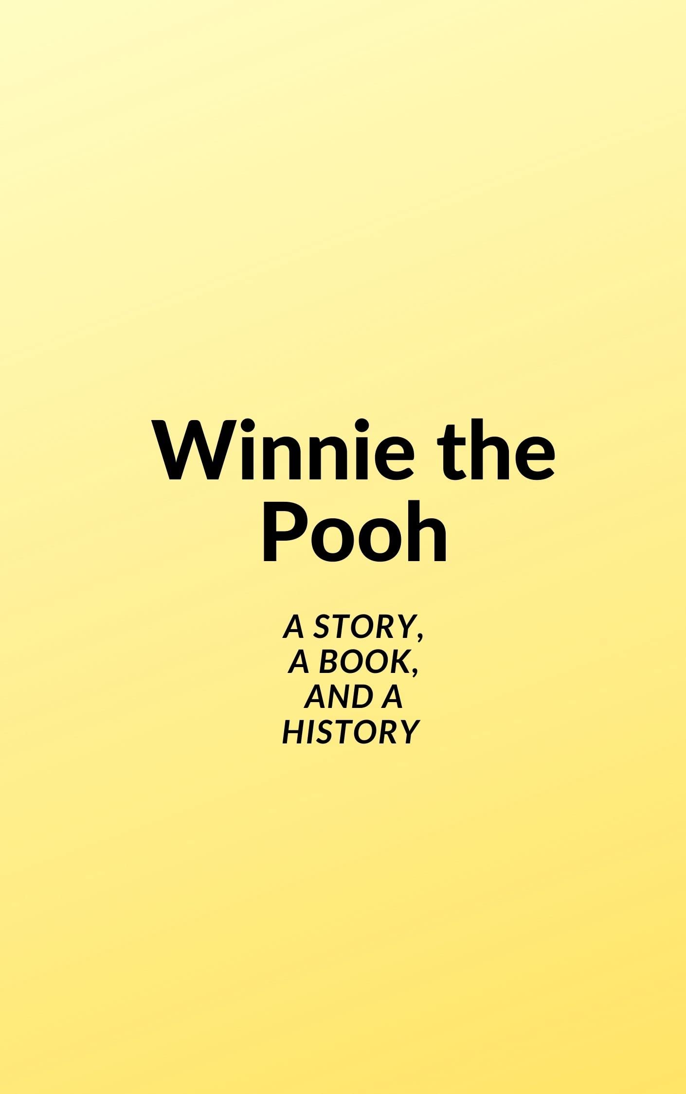 Winnie the Pooh: A Story, A Book, and A History