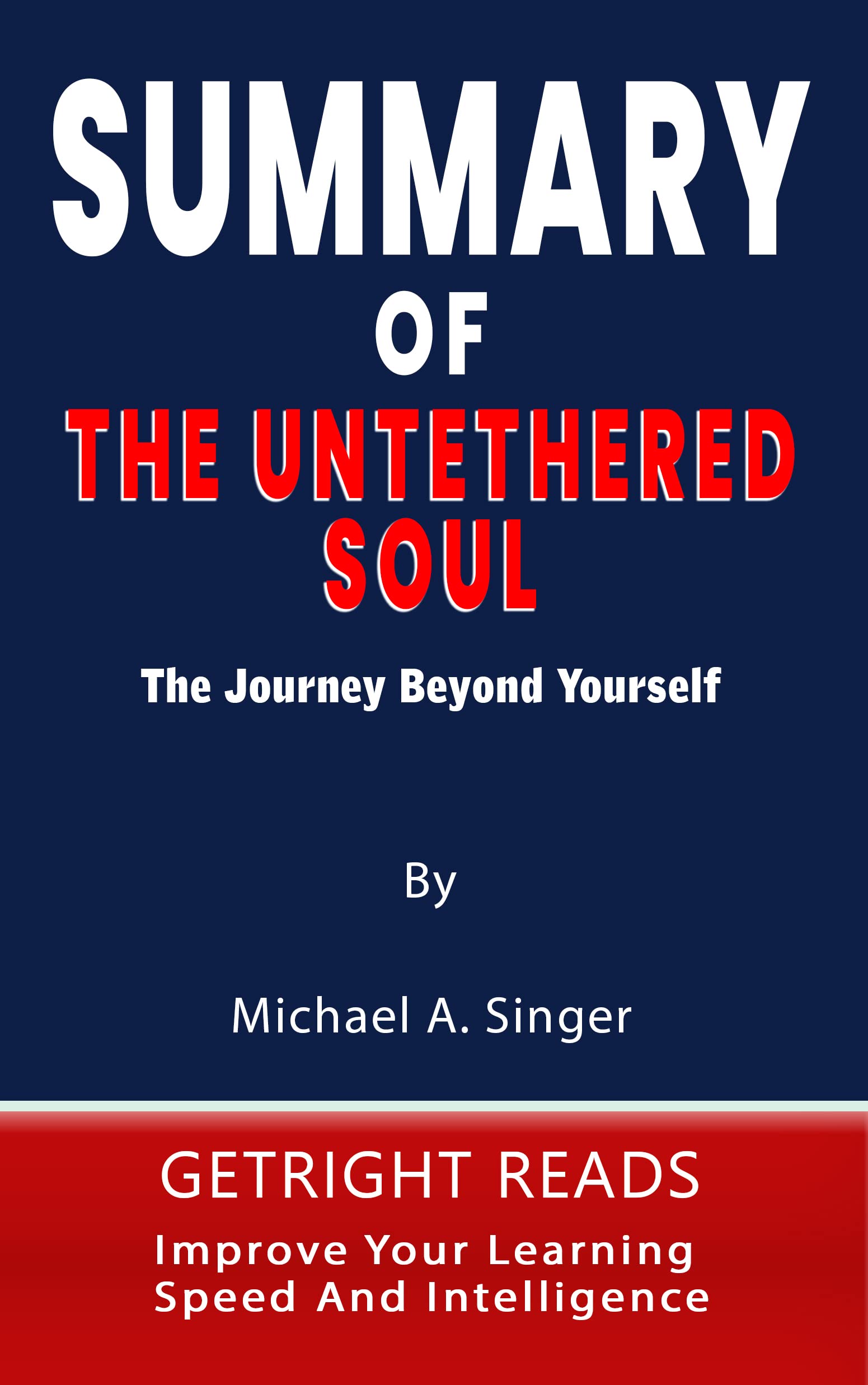 Summary cover of The Untethered Soul by Michael A. Singer