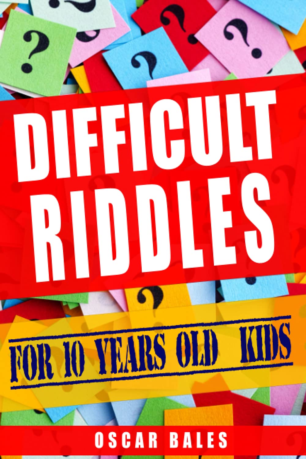 Difficult Riddles For 10 Years Old Kids: 300 Difficult Riddles and ...