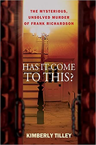 Has it Come to This?: The Mysterious, Unsolved Murder of Frank Richardson