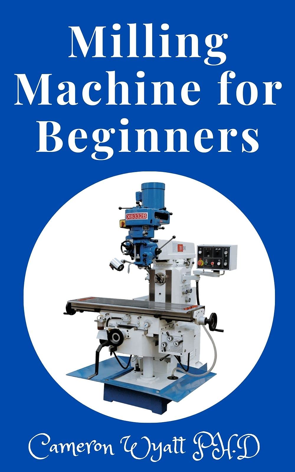 Milling Machine for Beginners The Master Course Builds Skills with 8 Projects for Clamps