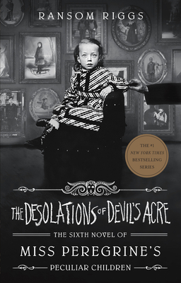 The Desolations of Devil's Acre (Miss Peregrine's Peculiar Children, #6)