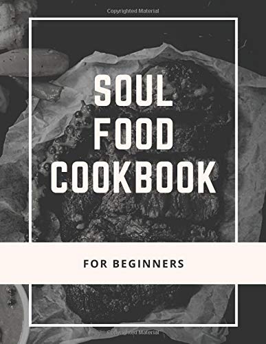 Soul food cookbook for beginners: My best soul food recipes by Eka HLTH