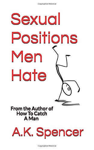 Sexual Positions Men Hate by A.K. Spencer | Goodreads