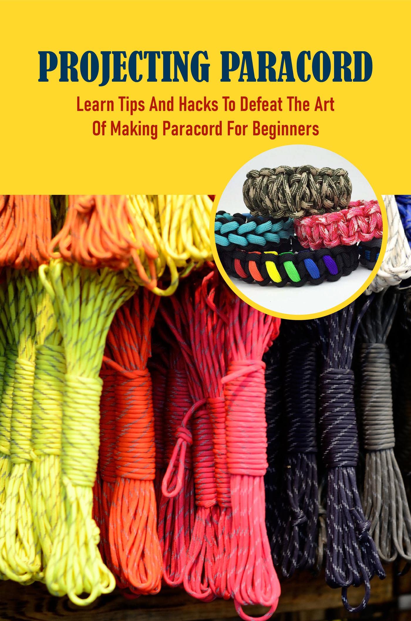 Projecting Paracord Learn Tips And Hacks To Defeat The Art Of Making