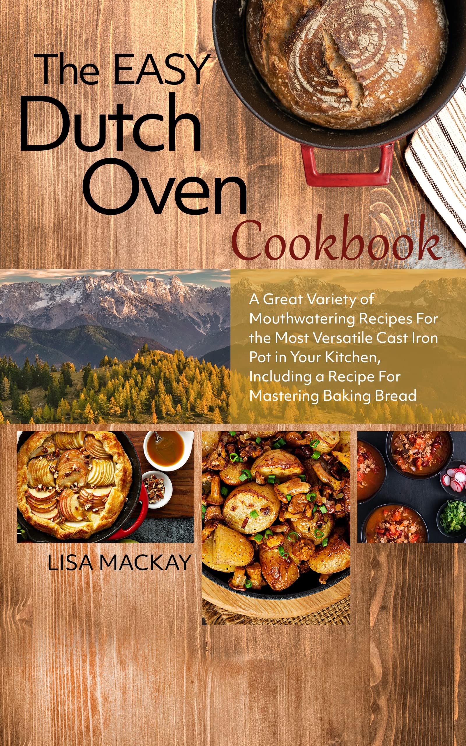 The Easy Dutch Oven Cookbook A Great Variety of Mouthwatering Recipes