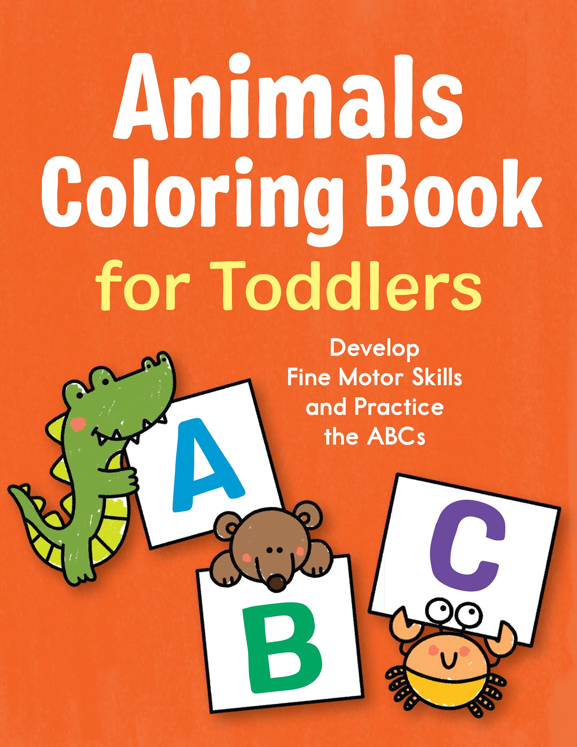 Animals Coloring Book for Toddlers: Develop Fine Motor Skills and ...