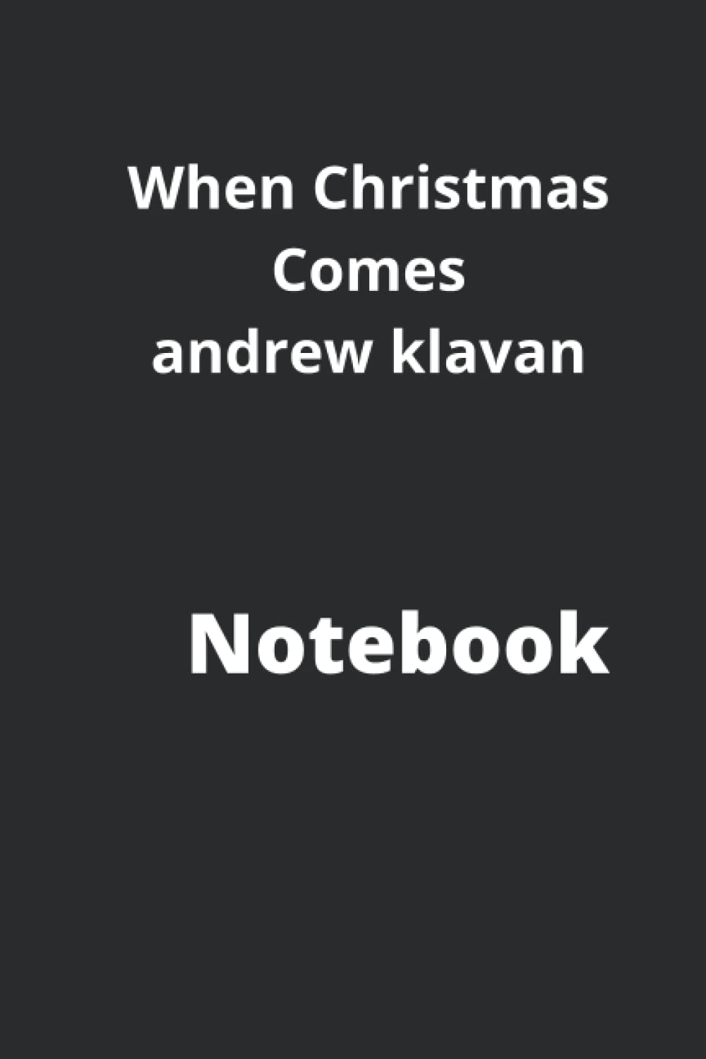 When Christmas Comes andrew klavan notebook by andrew klvan Goodreads
